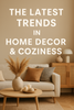 The Latest Trends in Home Decor and Comfort: How to Create a Stylish and Cozy Space in 2025